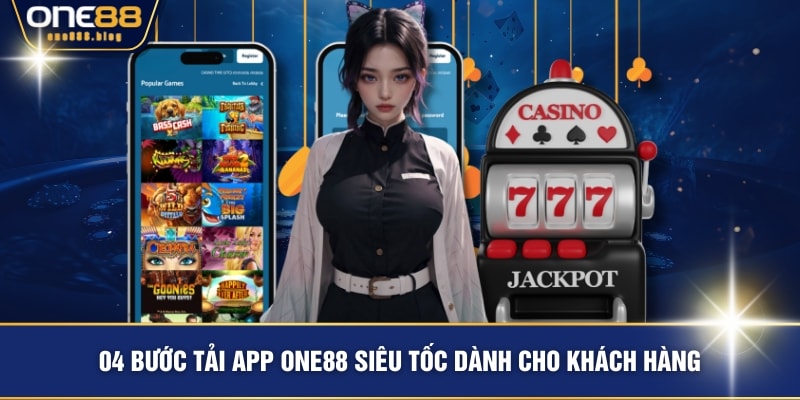 04 bước tải app ONE88 siêu tốc dành cho khách hàng