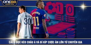 Cách Đọc Kèo Châu Á Và Bí Kíp Cược Ăn Lớn Từ Chuyên Gia
