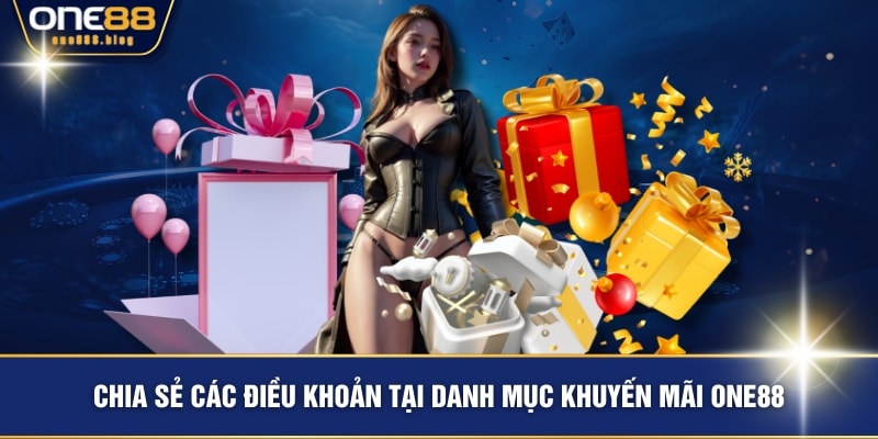 Chia sẻ các điều khoản tại danh mục khuyến mãi ONE88