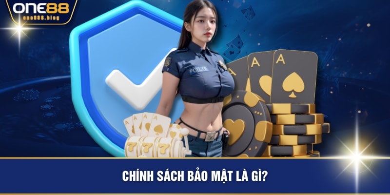 Chính sách bảo mật là gì?