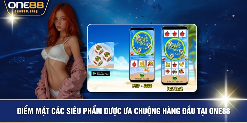 Điểm mặt các siêu phẩm được ưa chuộng hàng đầu tại ONE88