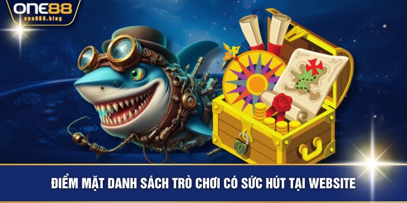 Điểm mặt danh sách trò chơi có sức hút tại website