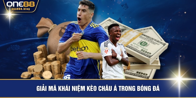 Giải mã khái niệm kèo châu Á trong bóng đá