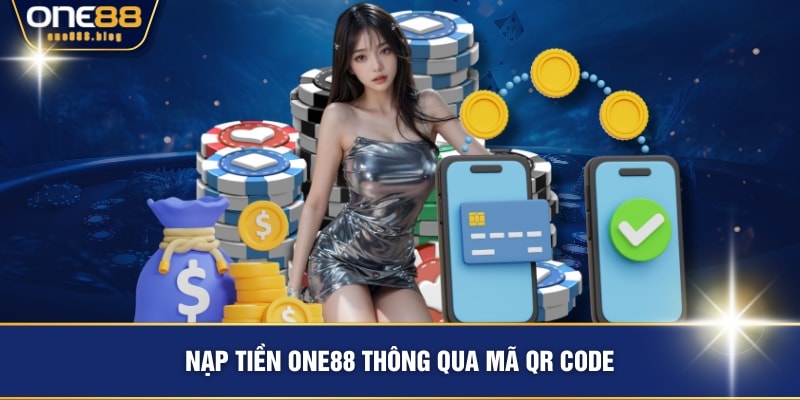Nạp tiền ONE88 thông qua mã QR Code