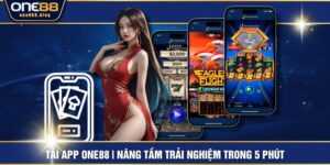 Tải App ONE88 | Nâng Tầm Trải Nghiệm Trong 5 Phút